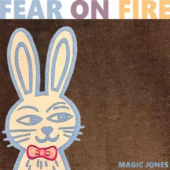 Fear on Fire by Magic Jones