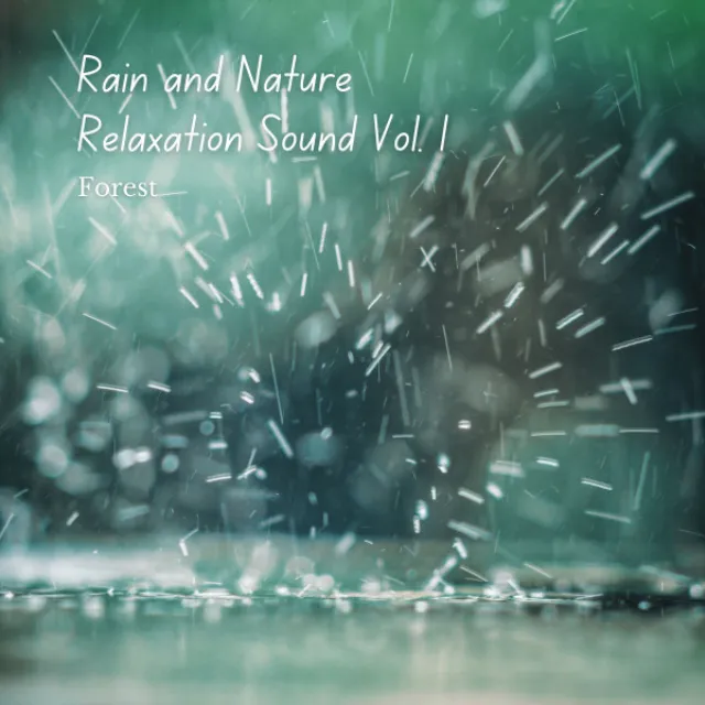 Forest: Rain and Nature Relaxation Sound Vol. 1