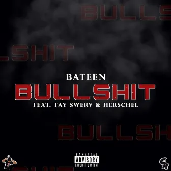 Bullshit (feat. Tay Swerv & Herschel) by Bateen