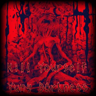 Kill Yourself by Yung Darkness