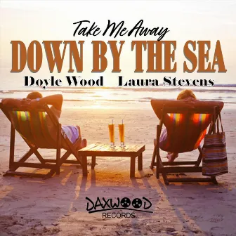 Take Me Away Down by the Sea by Laura Stevens