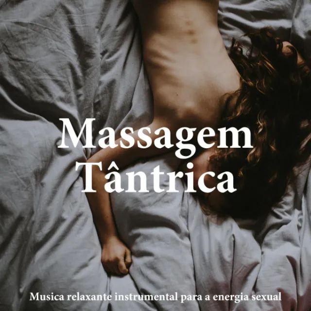 Massagem Tântrica - Musica relaxante instrumental para a energia sexual