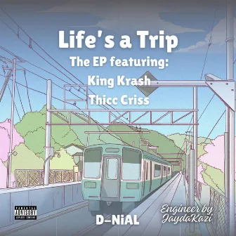 Life's A Trip by D-NiAL