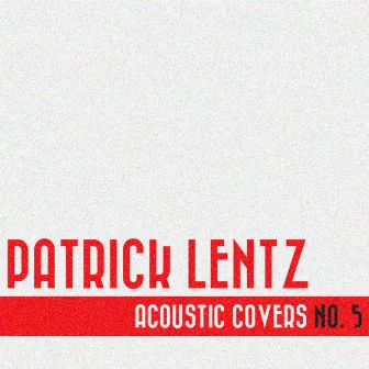 Acoustic Covers No. 5 by Patrick Lentz