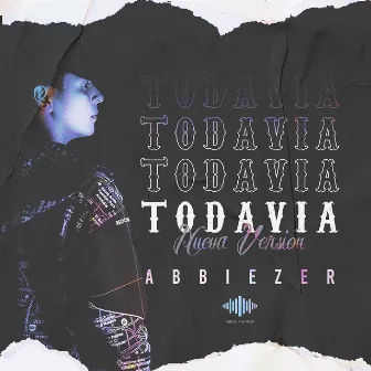 Todavia (Nueva Version) by Abbiezer