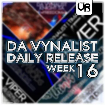 Da Vynalist Daily Release: Week 16 by Da Vynalist