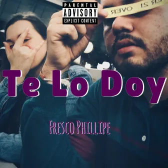 Te Lo Doy (1111 <3) by Fresco Phillipe