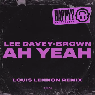 Ah Yeah (Louis Lennon Remix) by Louis Lennon