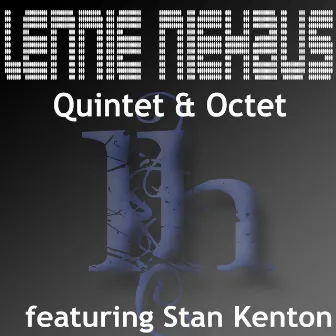 Lennie Niehaus: Quintet & Octet (feat. Stan Kenton Orchestra) by Lennie Niehaus