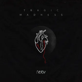 Tragic Madness by iKRU!