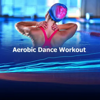 Aerobic Dance Workout by Unknown Artist