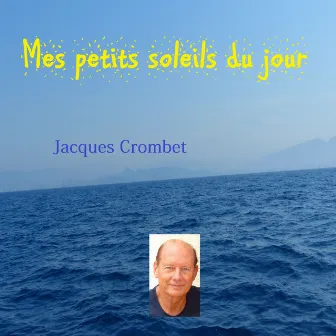 Mes petits soleils du jour by Jacques CROMBET