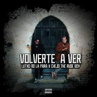 Volverte a Ver by Lutxo No La Para