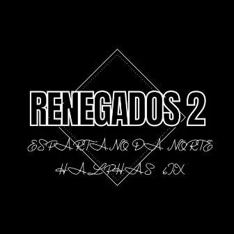 Renegados 2 by Halphas 6ix