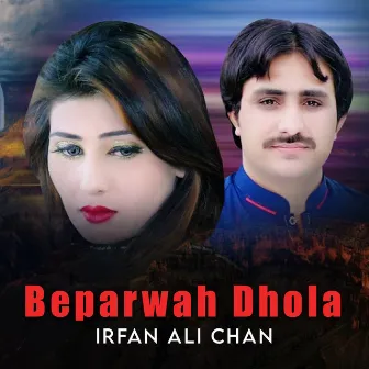 Beparwah Dhola by Irfan Ali Chan