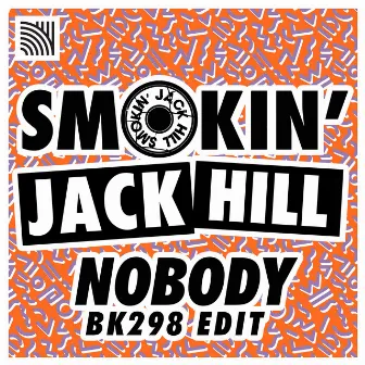 Smokin' Jack Hill - Nobody (Bk298 Edit) by Smokin' Jack Hill