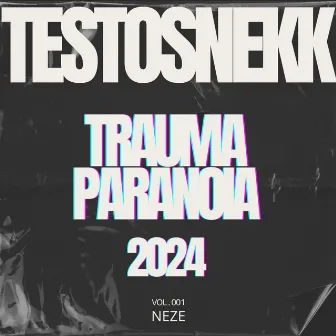 TRAUMA PARANOIA 2024 (TESTOSNEKK) by Neze