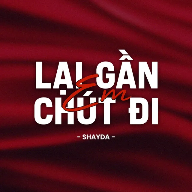 Lại gần em chút đi