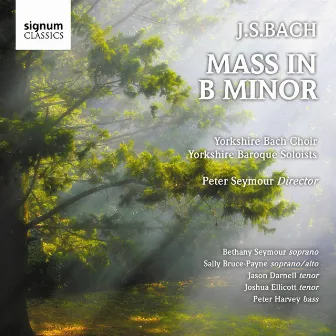 Johann Sebastian Bach: Mass in B Minor by Yorkshire Baroque Soloists