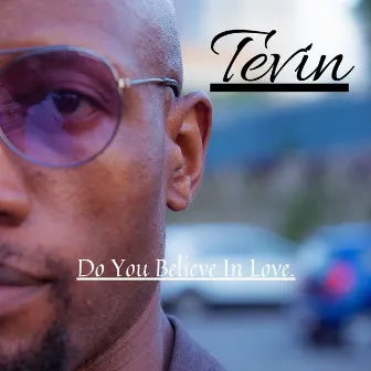 Do You Believe in Love by Tevin