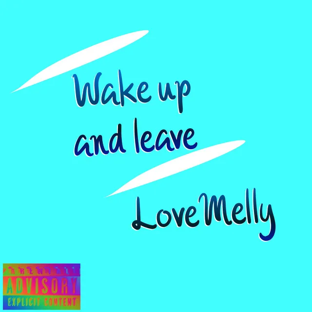 Wake up and Leave (Freestyle)