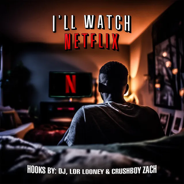 I'LL Watch Netflix