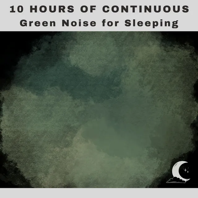 10 Hours of Continuous Green Noise for Sleeping