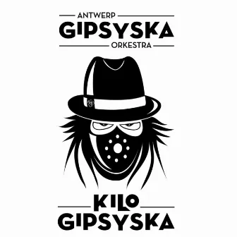 Kilo Gipsyska by Antwerp Gipsy-Ska Orkestra