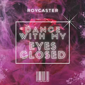 Dance with My Eyes Closed by RoyCaster