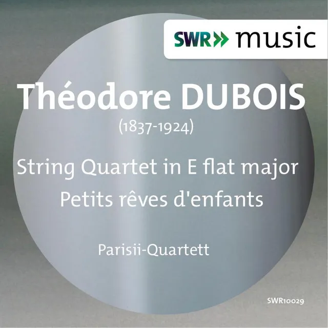 Dubois: String Quartet No. 1 in E-Flat Major & Petits rêves d'enfants