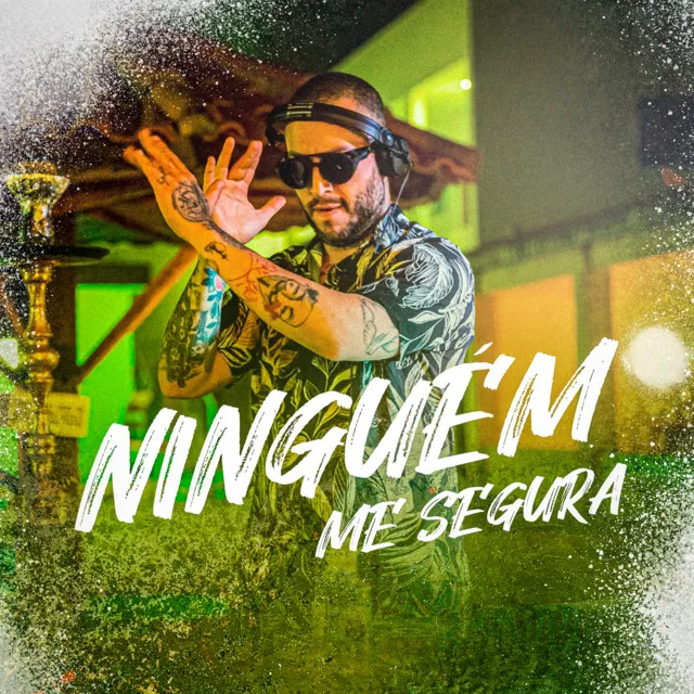 Ninguém Me Segura