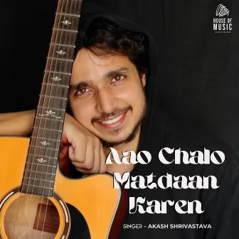 Aao Chalo Matdaan Karen by Akash Shrivastava