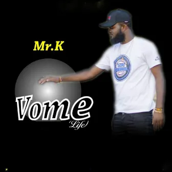 Vome (Life) by Mr K