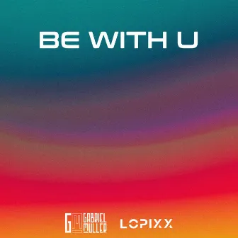 Be with U by Gabriel Muller