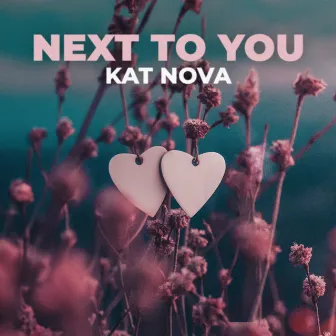 Next To You by Kat Nova