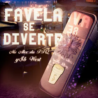 Favela Se Diverte by Y$B wesT