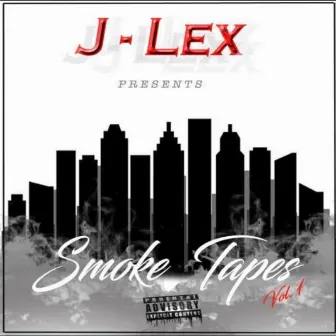 Smoke Tapes, Vol. 1 by J-Lex