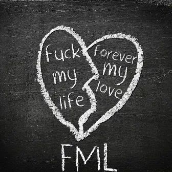 FML: Fuck My Life, Forever My Love by Donis.Greene