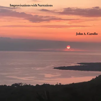 Improvisations with Narrations by John A. Carollo