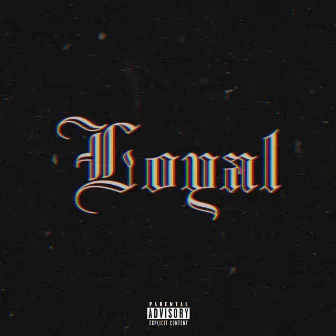 Loyal by Rxndy