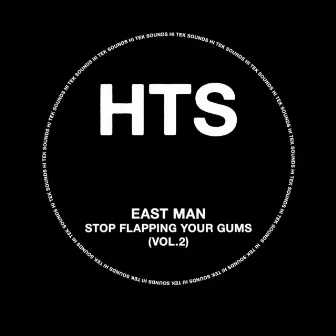 Stop Flapping Your Gums, Vol. 2 by East Man