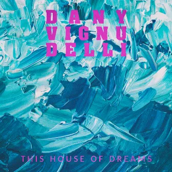 This house of dreams by Dany Vignudelli