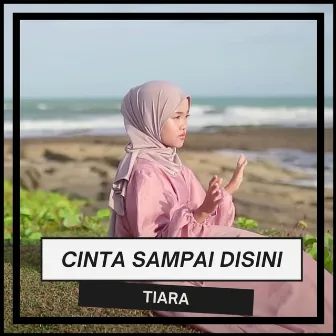 Cinta Sampai Disini by Tiara