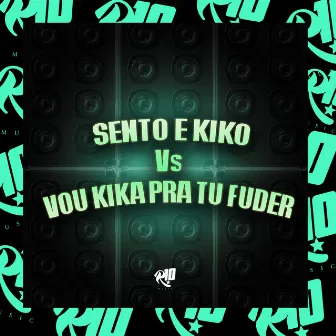 Sento e Kiko Vs Vou Kika pra Tu Fuder by mc nanini