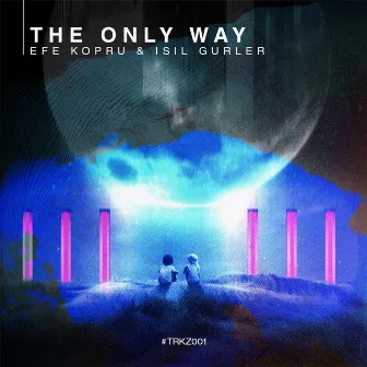 The Only Way by Efe Kopru