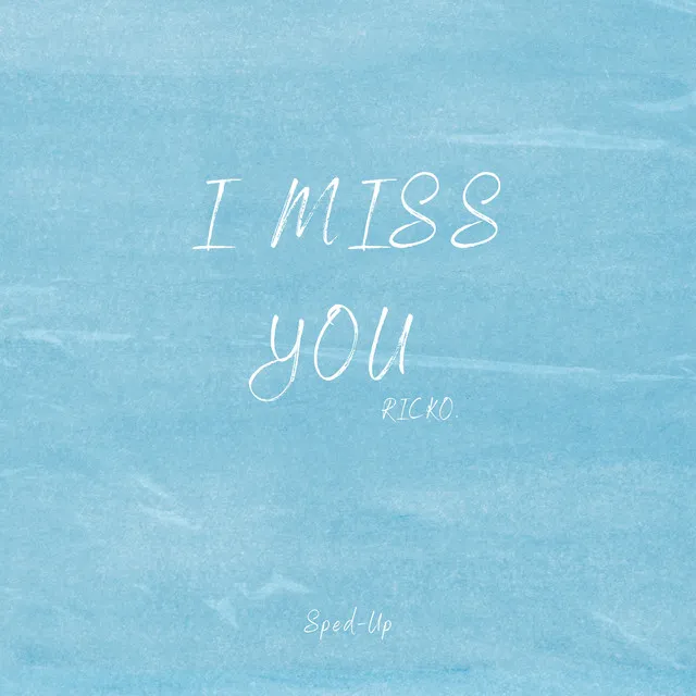 I Miss You - Sped Up Version