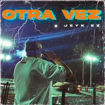 Otra vez by Jeyk Ez