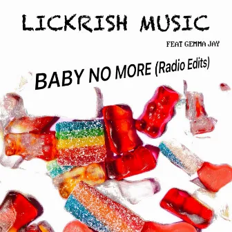 Baby No More (Radio Edits) by Lickrish Music