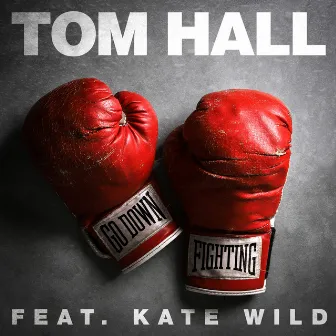 Go Down Fighting (feat. Kate Wild) by Tom Hall