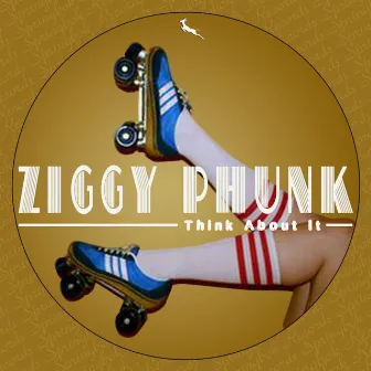 Think About It by Ziggy Phunk